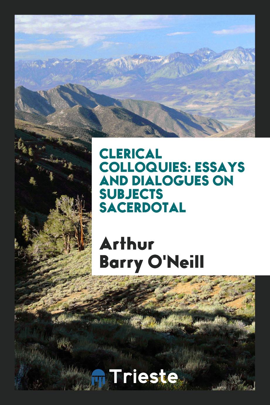 Clerical colloquies: essays and dialogues on subjects sacerdotal