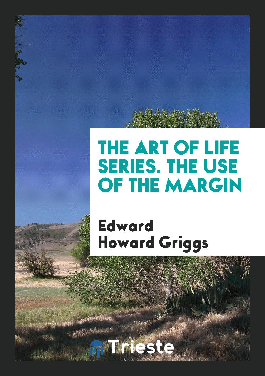 The art of life series. The Use of the Margin