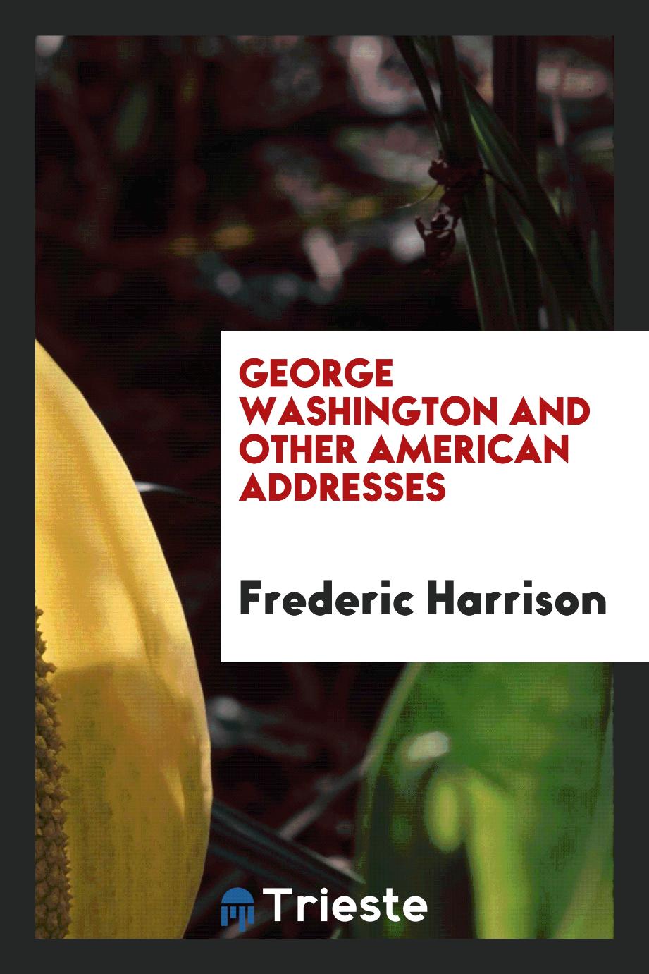 George Washington and Other American Addresses