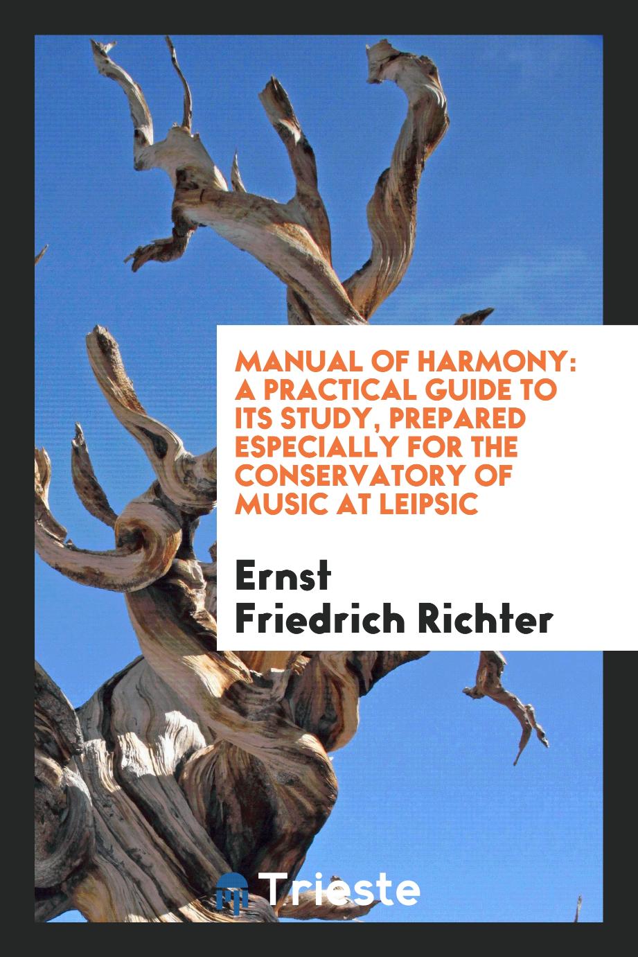 Manual of harmony: a practical guide to its study, prepared especially for the Conservatory of Music at Leipsic