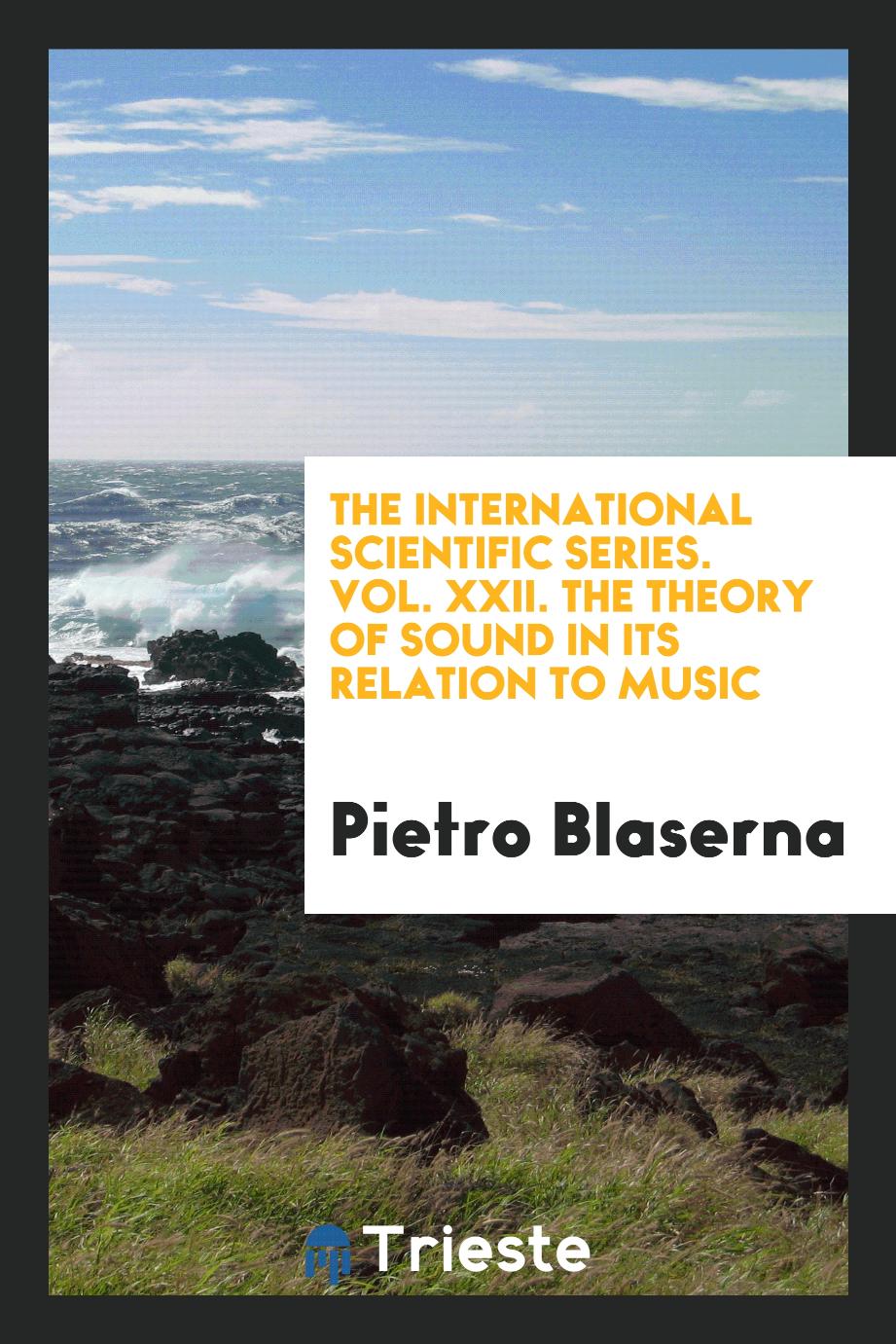 The international scientific series. Vol. XXII. The theory of sound in its relation to music