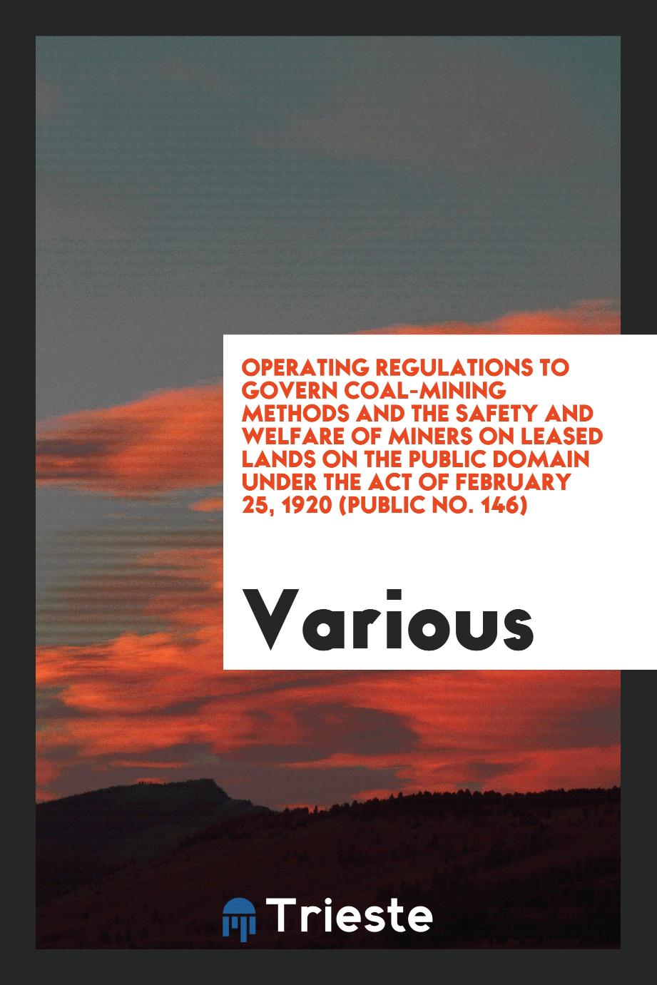 Operating regulations to govern coal-mining methods and the safety and welfare of miners on leased lands on the public domain under the Act of February 25, 1920 (Public No. 146)