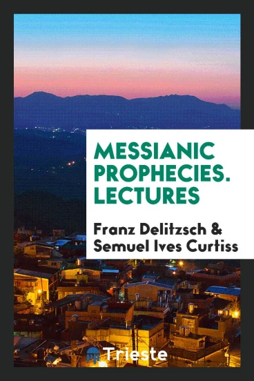 Messianic Prophecies. Lectures