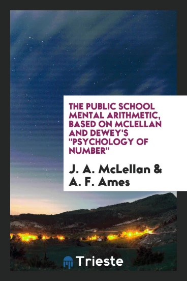 The Public School Mental Arithmetic, Based on McLellan and Dewey's "Psychology of Number"