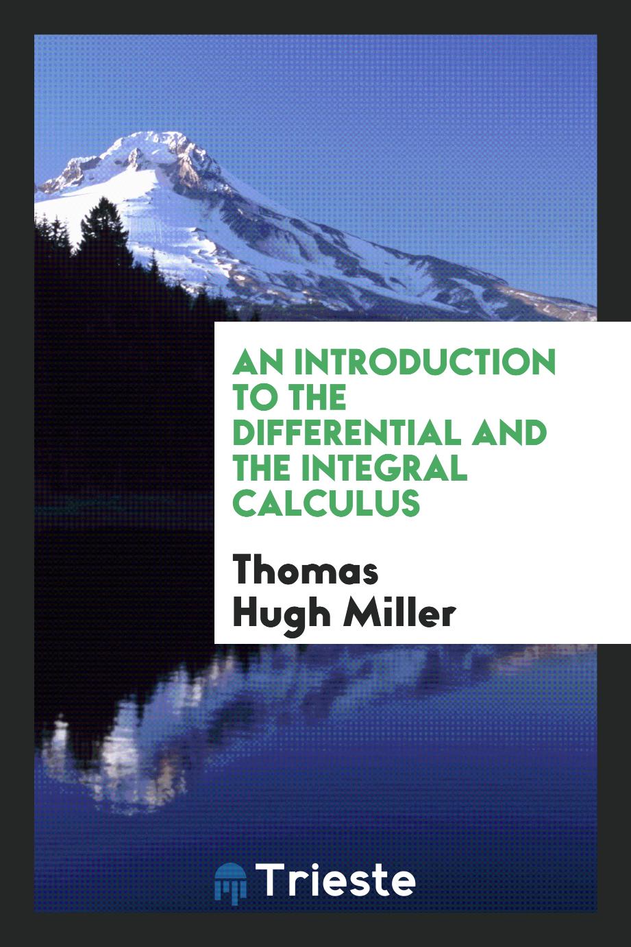 An Introduction to the Differential and the Integral Calculus