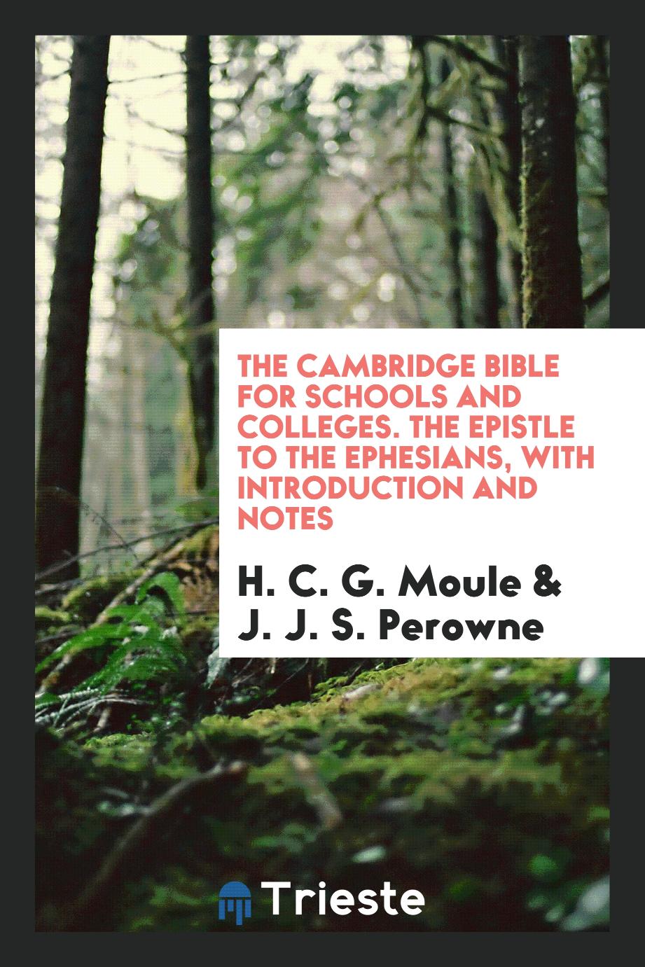 The Cambridge Bible for Schools and Colleges. The Epistle to the Ephesians, with Introduction and Notes