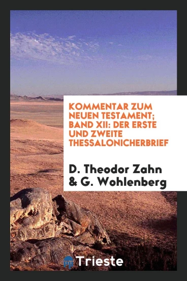 Kommentar zum Neuen Testament; Band XII: Der Erste und Zweite Thessalonicherbrief