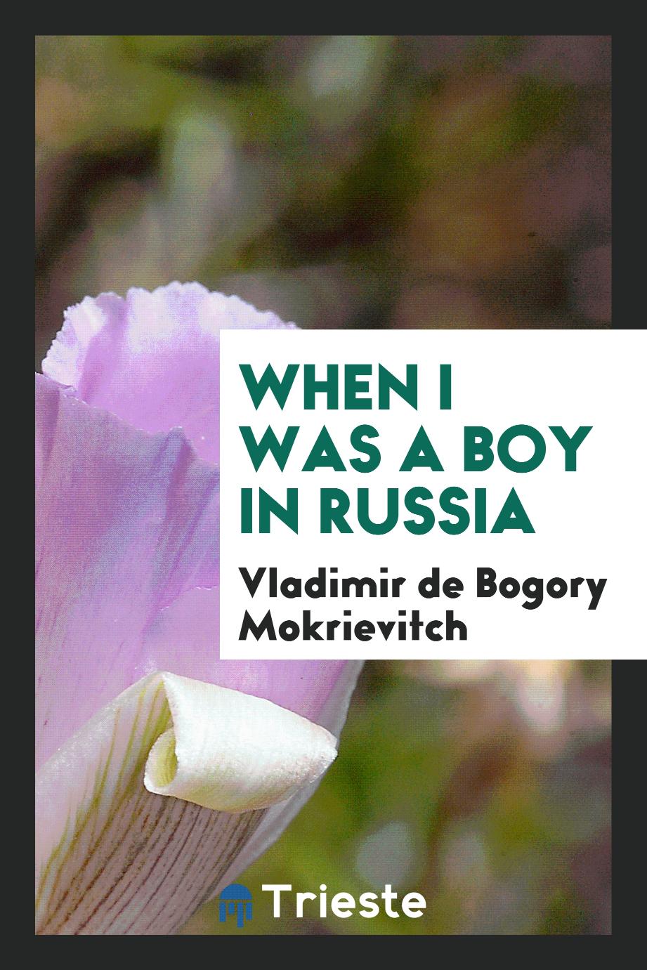 When I was a boy in Russia