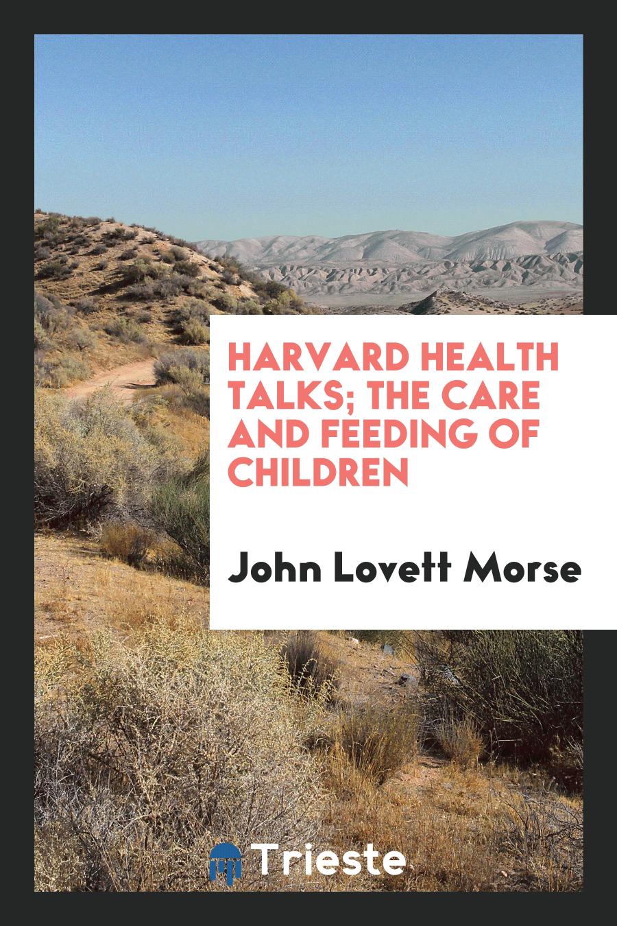 Harvard Health Talks; The Care and Feeding of Children