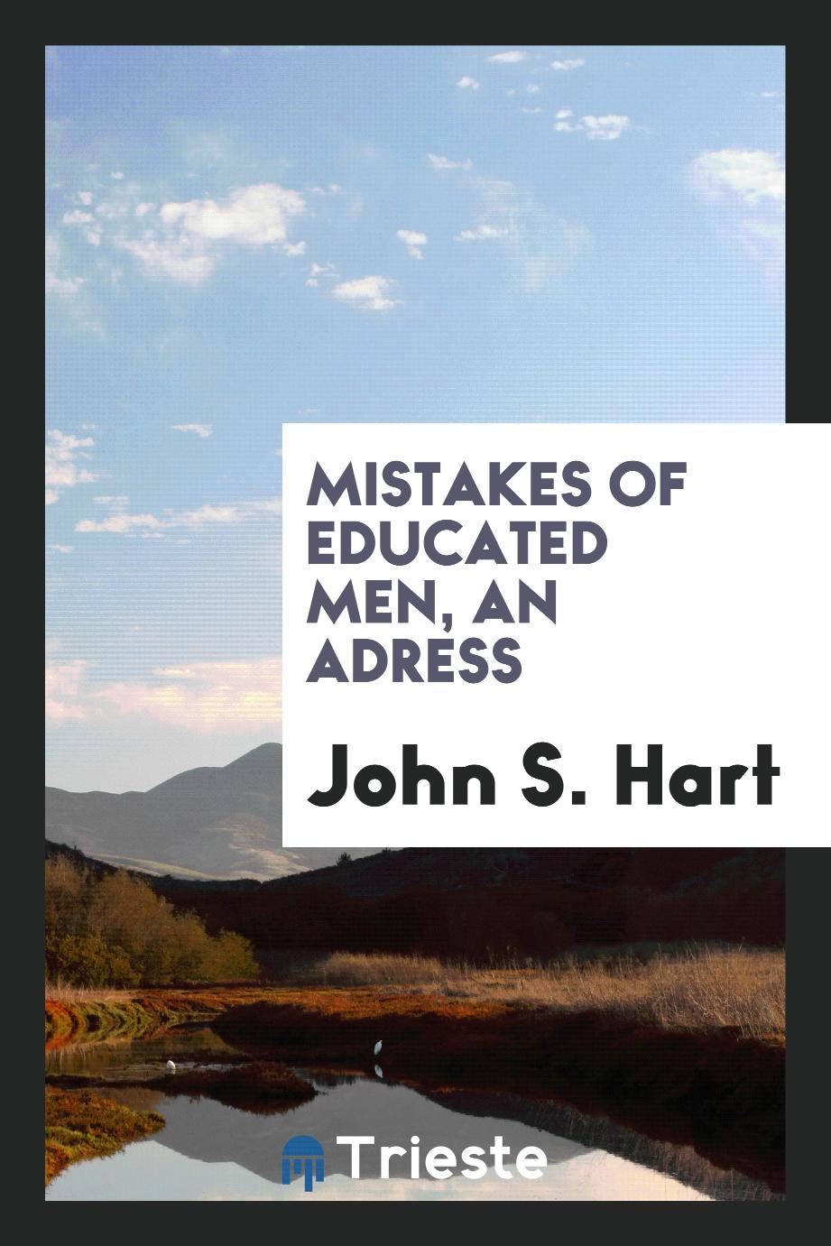 Mistakes of Educated Men, an Adress
