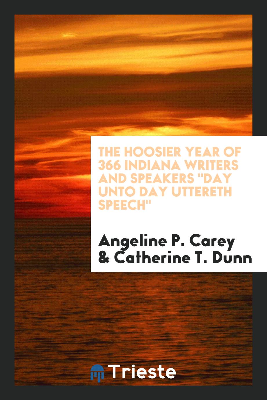 The Hoosier Year of 366 Indiana Writers and Speakers "Day unto Day Uttereth Speech"