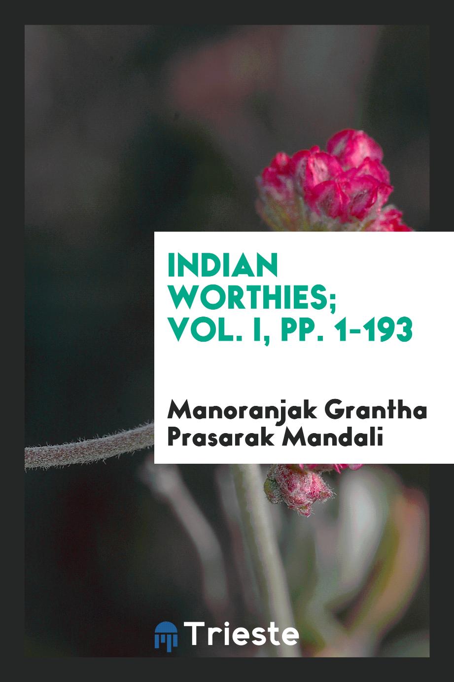 Indian Worthies; Vol. I, pp. 1-193