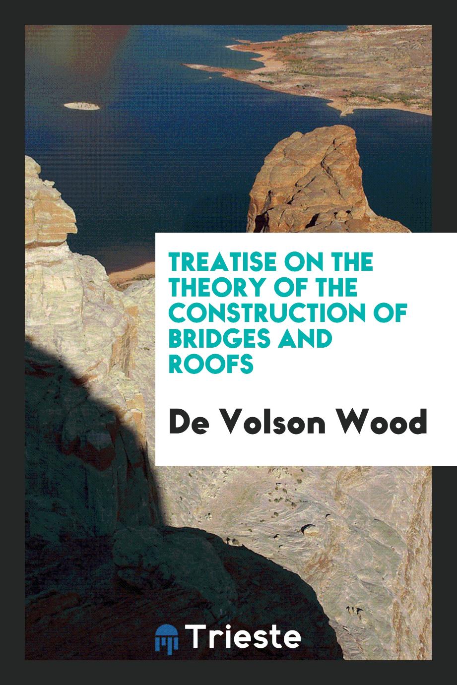 Treatise on the Theory of the Construction of Bridges and Roofs