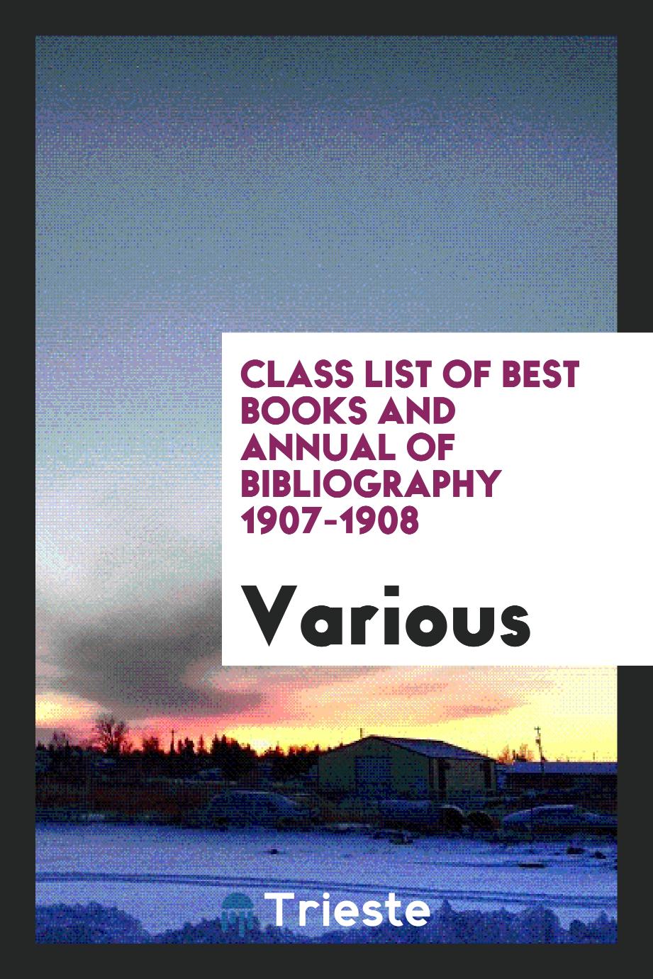 Class List of Best Books and Annual of Bibliography 1907-1908