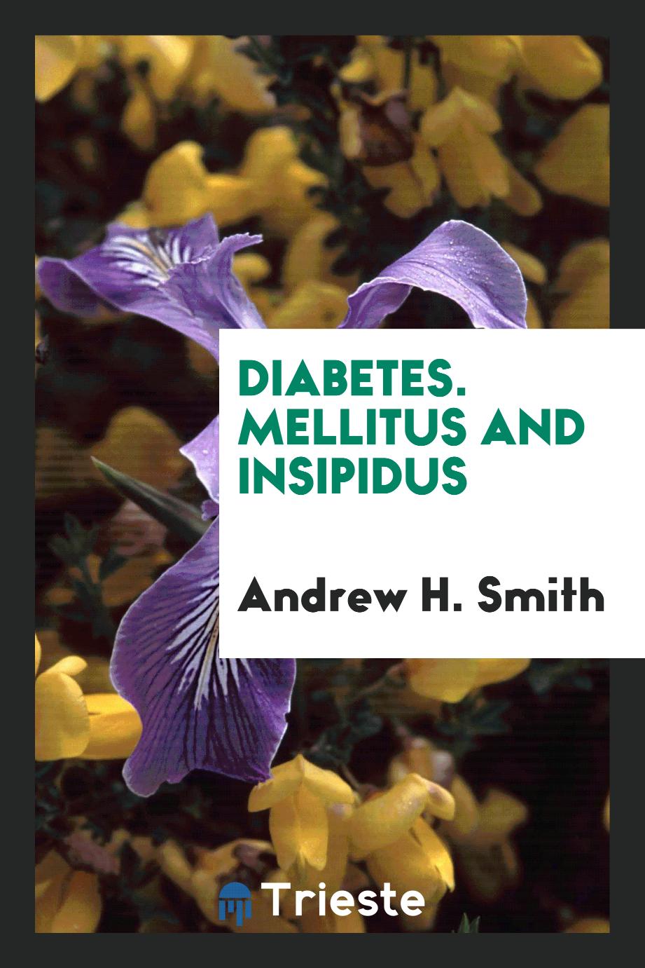 Diabetes. Mellitus and Insipidus