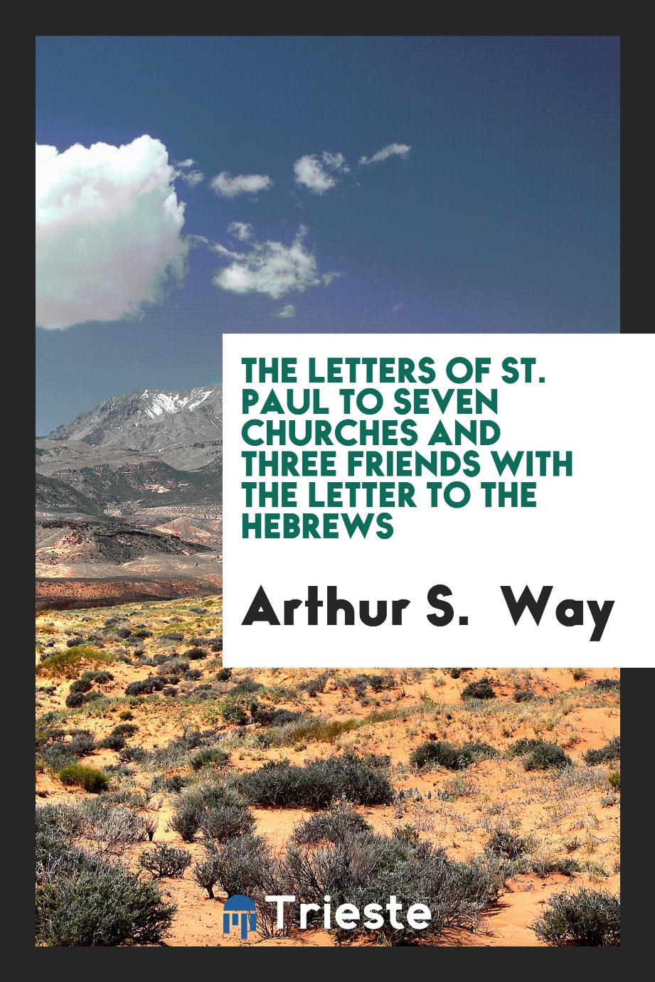 The letters of St. Paul to seven churches and three friends with the letter to the Hebrews