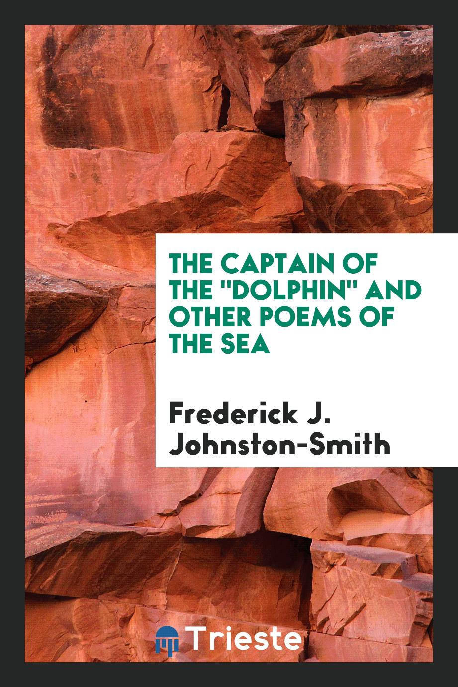 The captain of the "Dolphin" and other poems of the sea