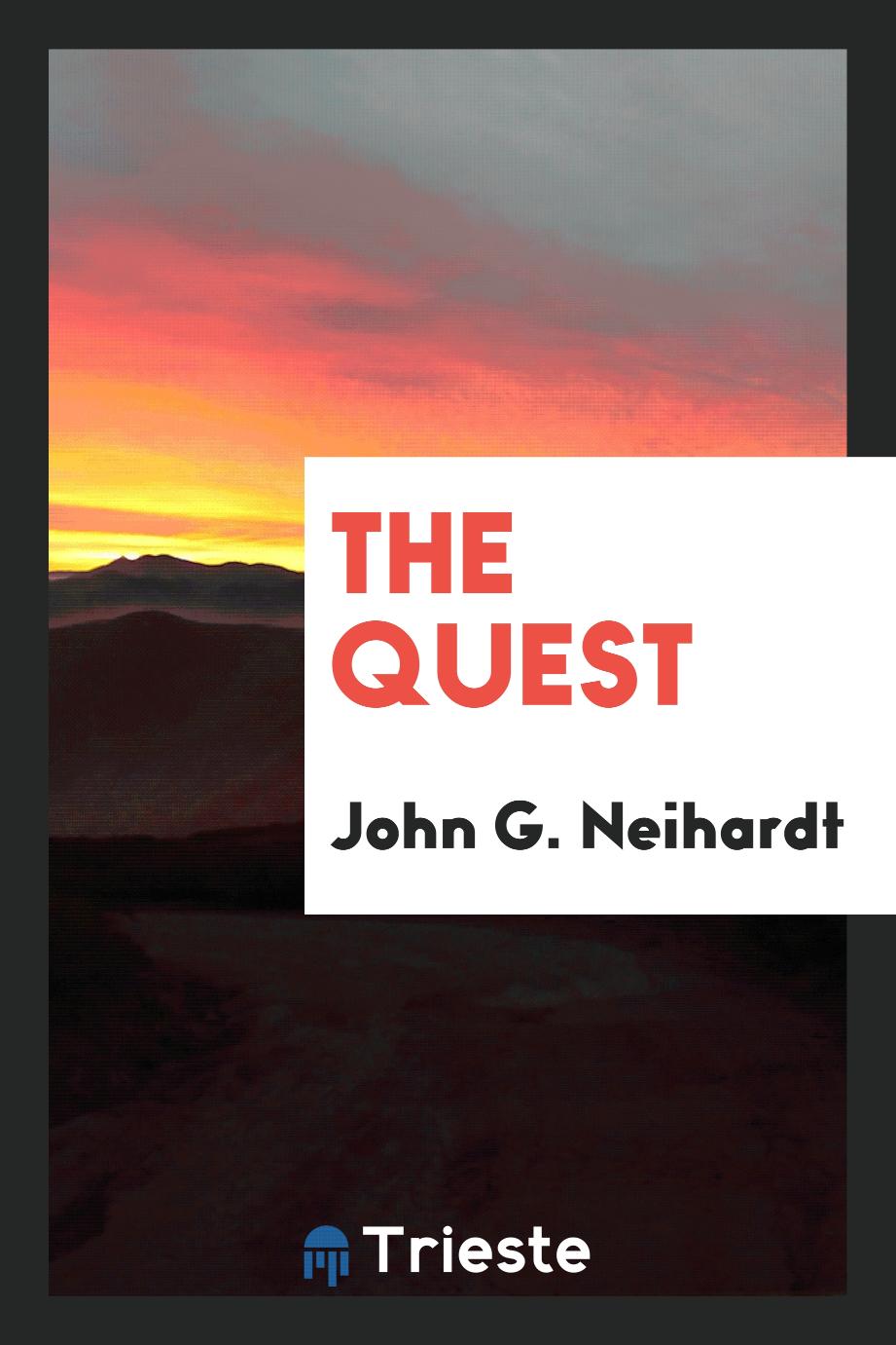 John G. Neihardt - The quest