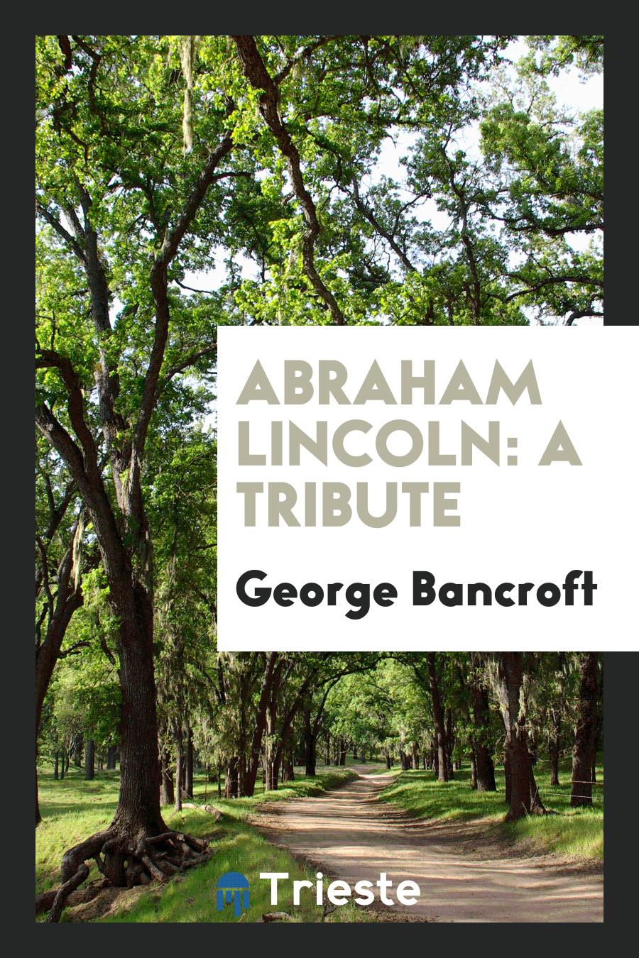 Abraham Lincoln: A Tribute