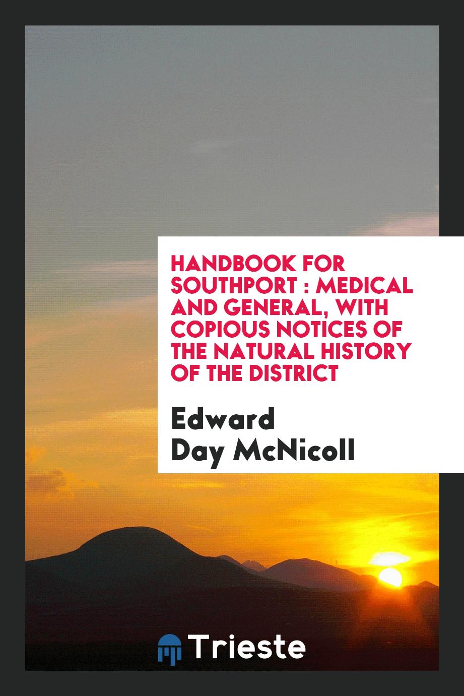 Handbook for Southport : Medical and General, with Copious Notices of the Natural History of the District