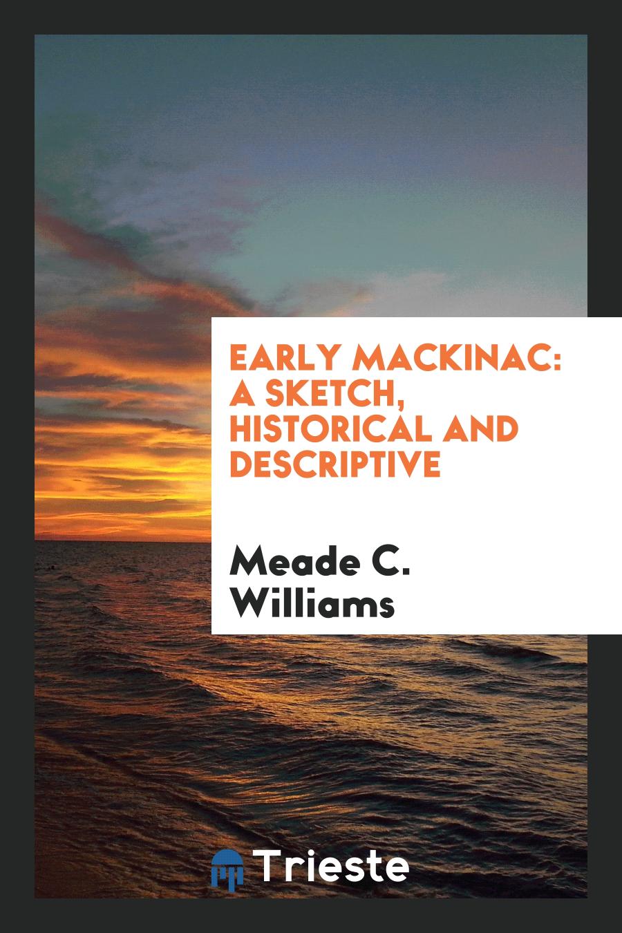 Early Mackinac: A Sketch, Historical and Descriptive