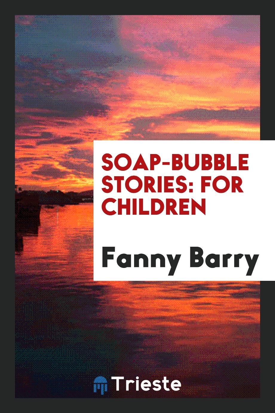 Soap-Bubble Stories: For Children