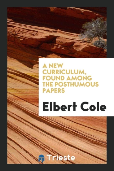A New Curriculum, found among the posthumous papers