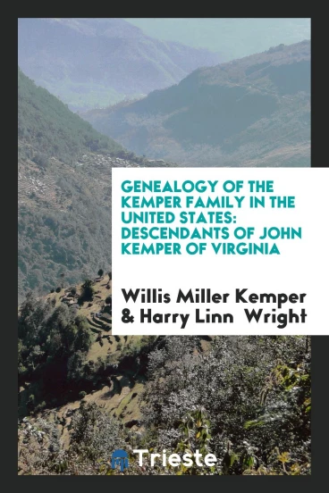 Genealogy of the Kemper Family in the United States: Descendants of John Kemper of Virginia