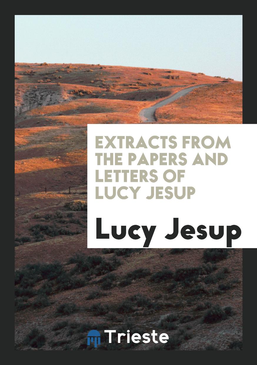 Extracts from the Papers and Letters of Lucy Jesup