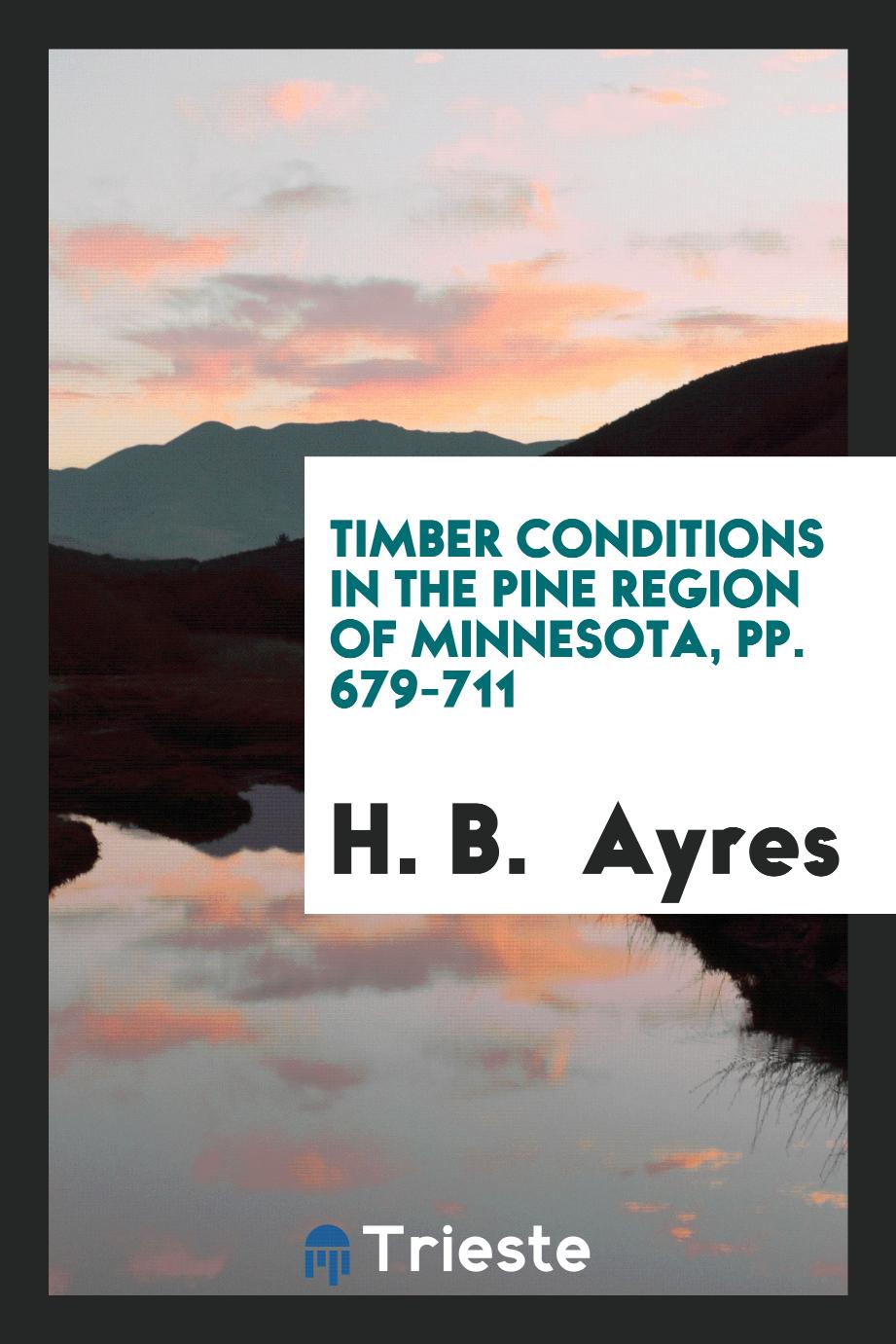 Timber Conditions in the Pine Region of Minnesota, pp. 679-711
