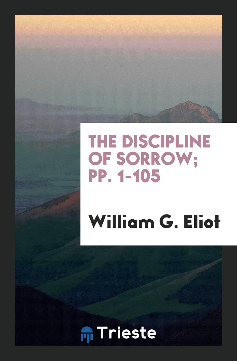 The Discipline of Sorrow; pp. 1-105