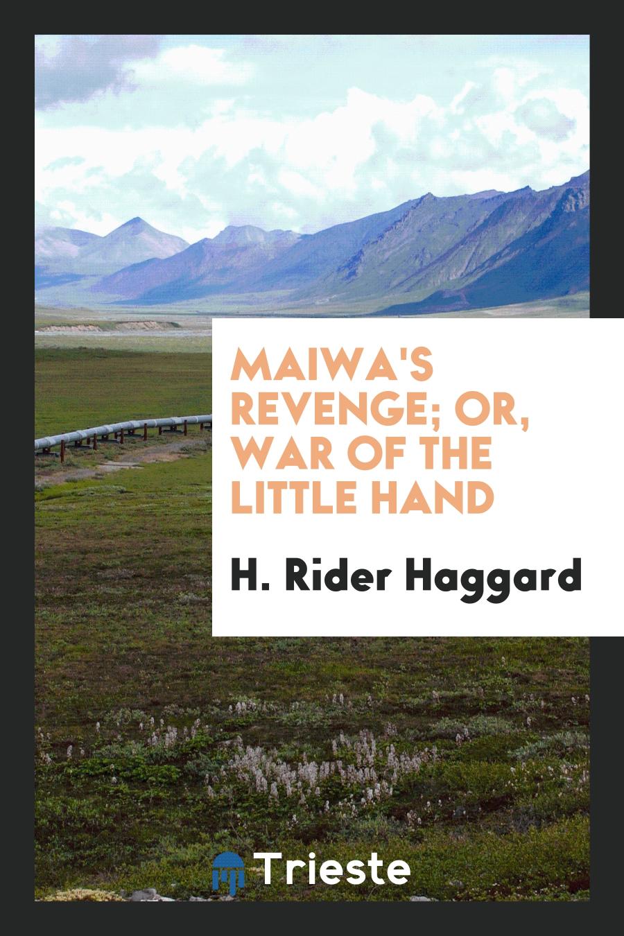 Maiwa's Revenge; Or, War of the Little Hand