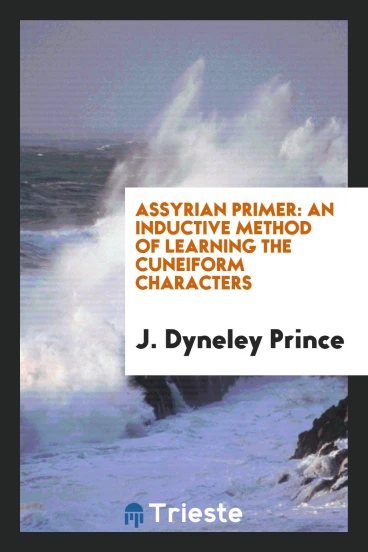 Assyrian Primer: An Inductive Method of Learning the Cuneiform Characters