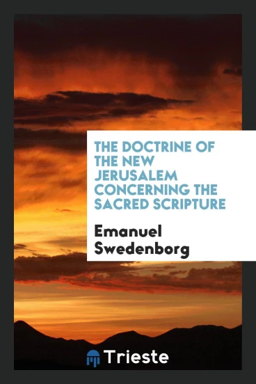 The Doctrine of the New Jerusalem Concerning the Sacred Scripture