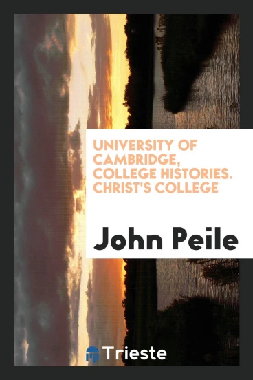 University of Cambridge, College Histories. Christ's College