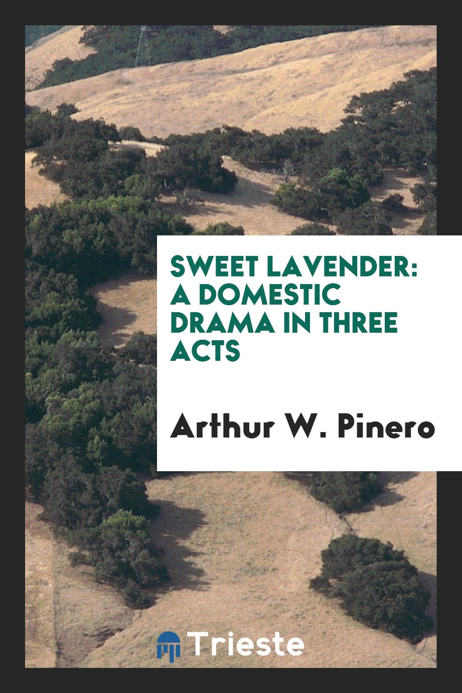 Sweet Lavender: a domestic drama in three acts