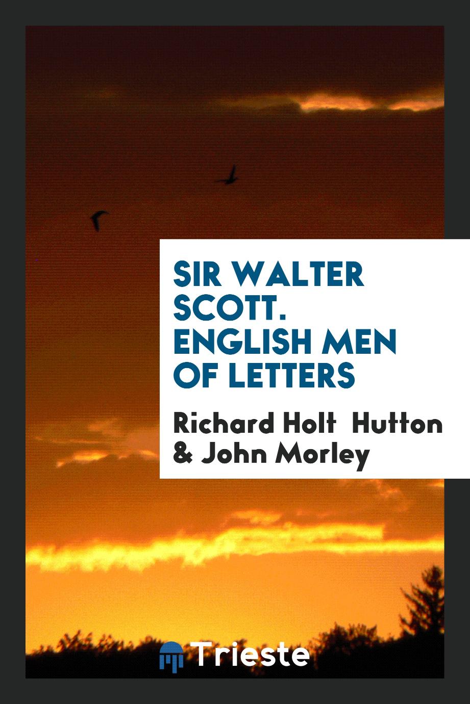 Sir Walter Scott. English Men of Letters