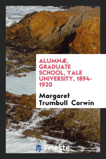 Alumnæ, Graduate School, Yale University, 1894-1920