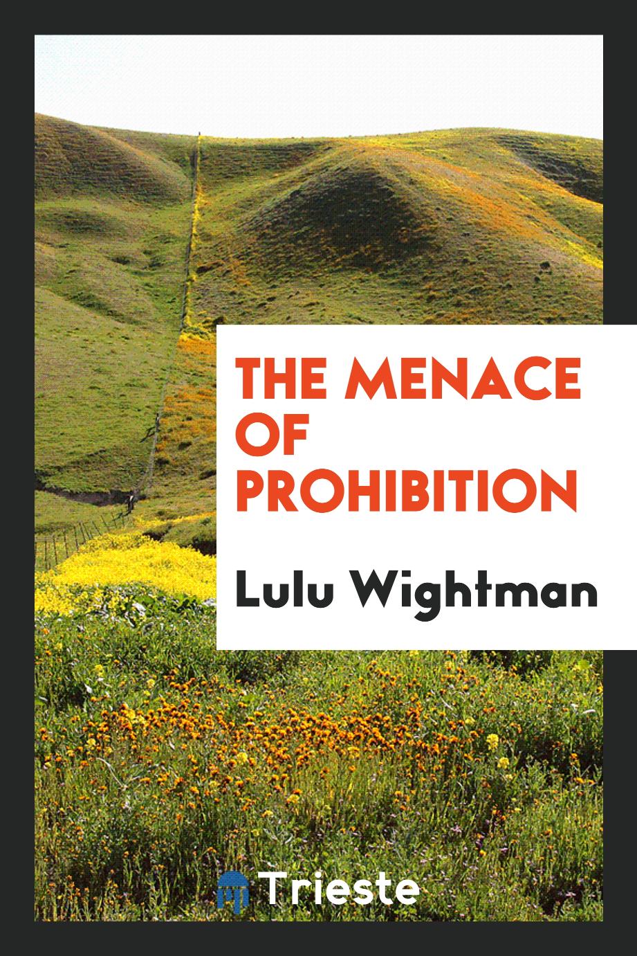 The Menace of Prohibition