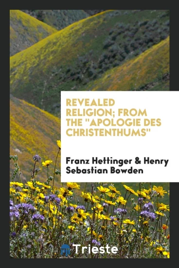 Revealed Religion; From the "Apologie des Christenthums"