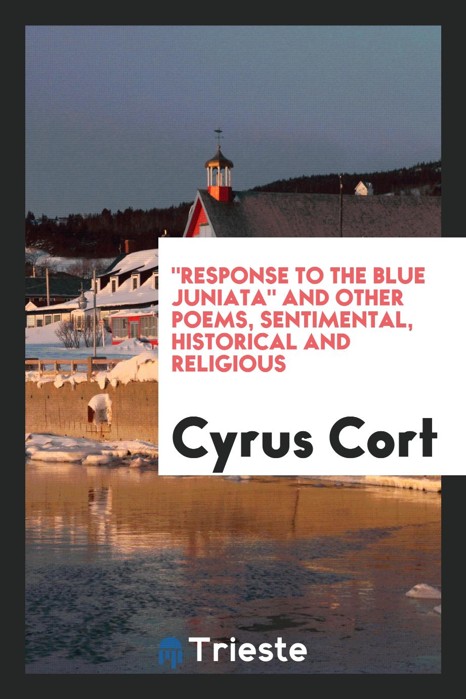 "Response to the Blue Juniata" and Other Poems, Sentimental, Historical and Religious