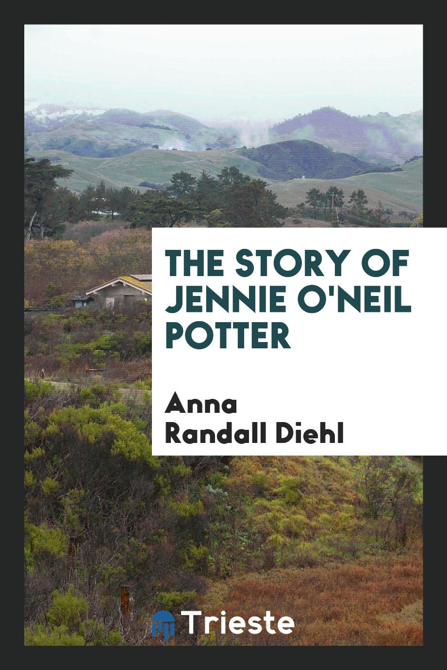 The story of Jennie O'Neil Potter