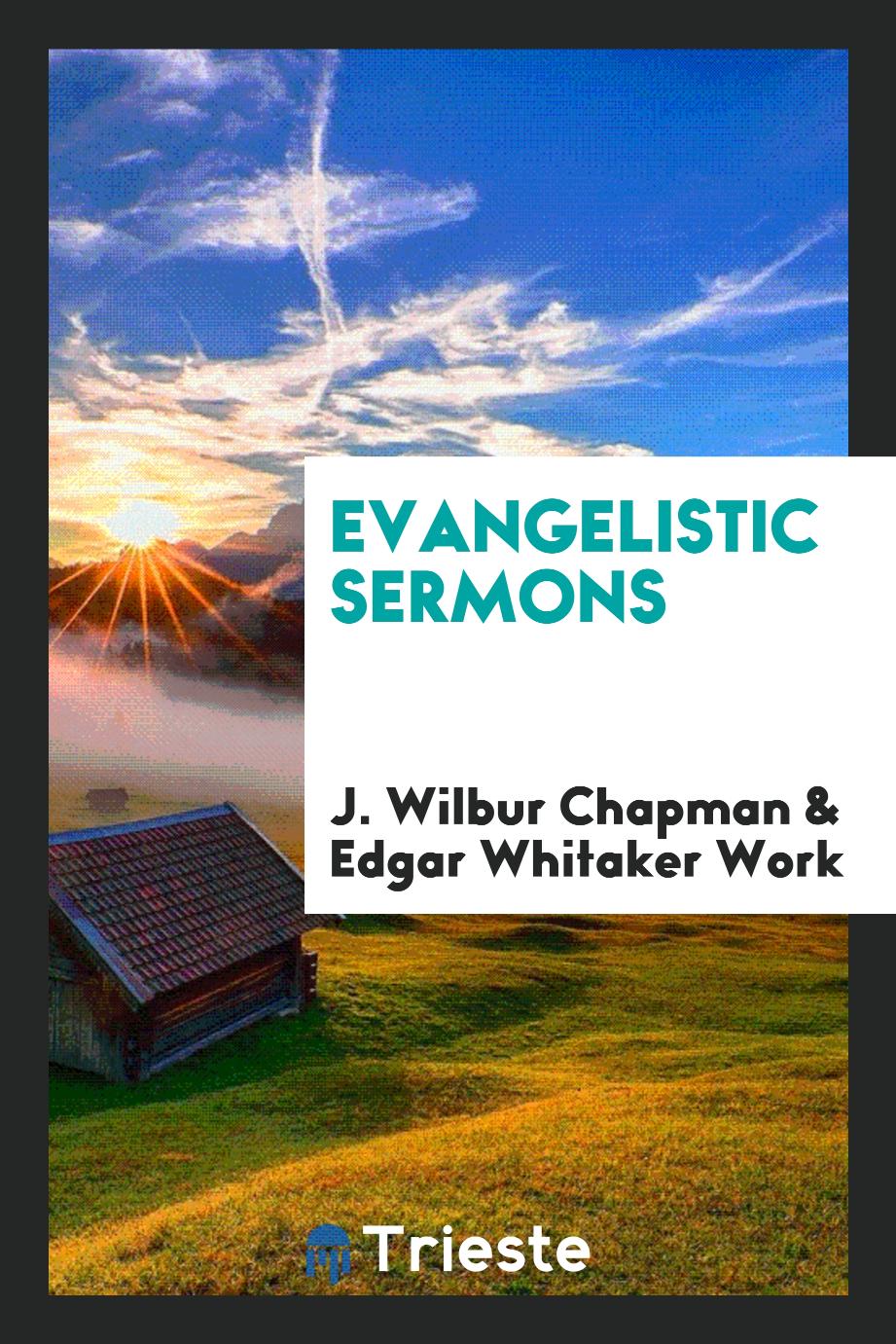 J. Wilbur Chapman, Edgar Whitaker Work - Evangelistic sermons