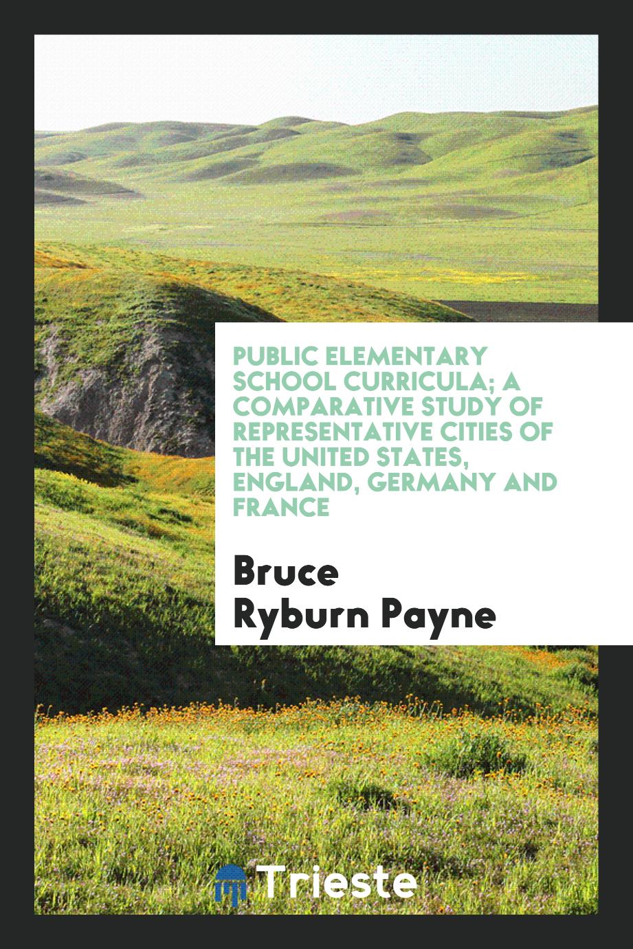 Public elementary school curricula; a comparative study of representative cities of the United States, England, Germany and France