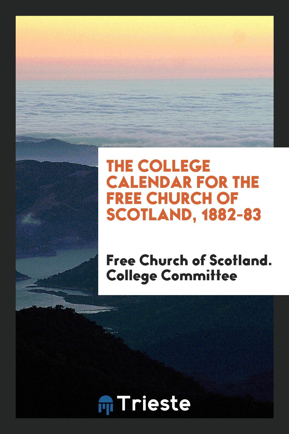 The College Calendar for the Free Church of Scotland, 1882-83