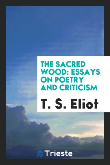 The sacred wood: essays on poetry and criticism