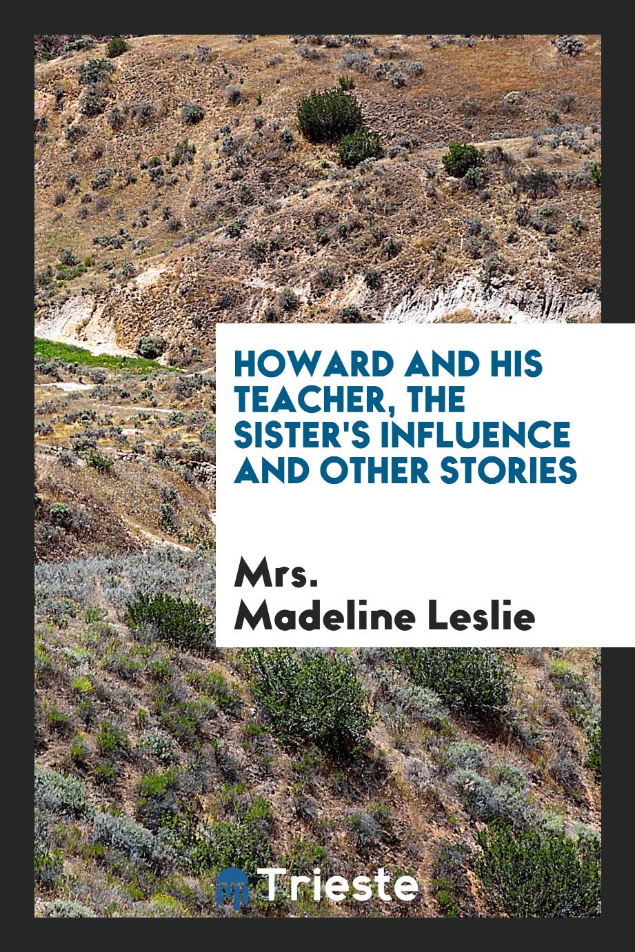 Howard and his teacher, the sister's influence and other stories