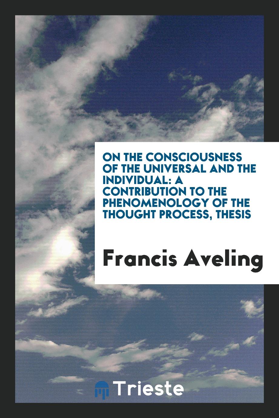 On the Consciousness of the Universal and the Individual: A Contribution to the Phenomenology of the Thought Process, Thesis