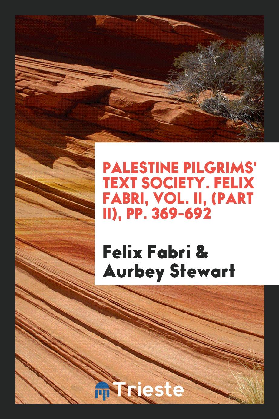 Palestine Pilgrims' Text Society. Felix Fabri, Vol. II, (Part II), pp. 369-692