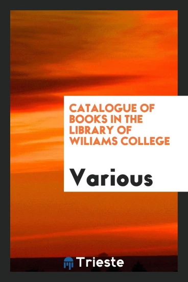 Catalogue of Books in the Library of Wiliams College